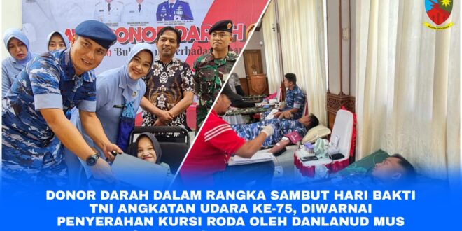 Donor Darah Dalam Rangka Sambut Hari Bhakti TNI Angkatan Udara Ke-75 ...